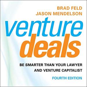 Venture Deals Be Smarter than Your Lawyer and Venture Capitalist, 4th Edition [Audiobook]