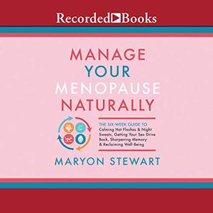 Manage Your Menopause Naturally [Audiobook]