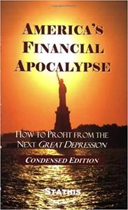 America's Financial Apocalypse How to Profit from the Next Great Depression