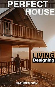 Made for Living Designing Your Perfect House Collected Interiors for All Sorts of Styles Planning...