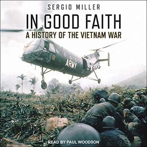 In Good Faith A History of the Vietnam War, Volume I 1945-65 [Audiobook]