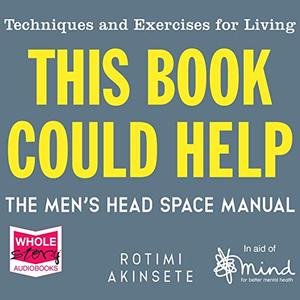 This Book Could Help The Men's Head Space Manual - Techniques and Exercises for Living [Audiobook]