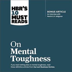 HBR's 10 Must Reads on Mental Toughness [Audiobook]