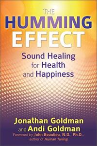 The Humming Effect Sound Healing for Health and Happiness [Audiobook]