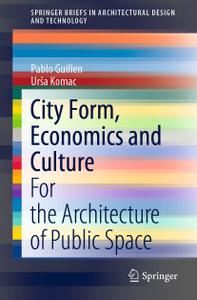 City Form, Economics and Culture For the Architecture of Public Space (SpringerBriefs in Architec...