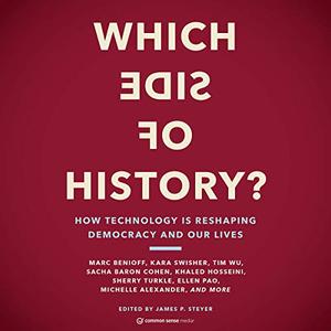 Which Side of History How Technology Is Reshaping Our Democracy and Our Lives [Audiobook]