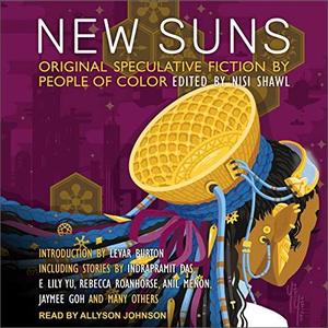 New Suns Original Speculative Fiction by People of Color [Audiobook]