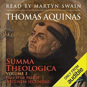 Summa Theologica, Volume 3 Part II of Part II (Secunda Secundae) [Audiobook]