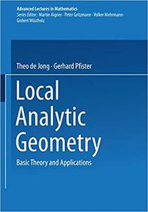 Local Analytic Geometry Basic Theory and Applications