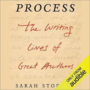 Process The Writing Lives of Great Authors [Audiobook]