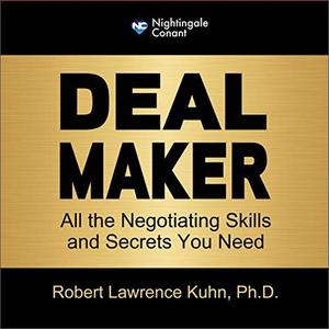Deal Maker All the Negotiating Skills & Secrets You Need [Audiobook]