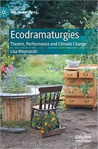 Ecodramaturgies Theatre, Performance and Climate Change