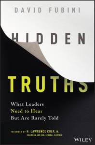 Hidden Truths What Leaders Need to Hear But Are Rarely Told