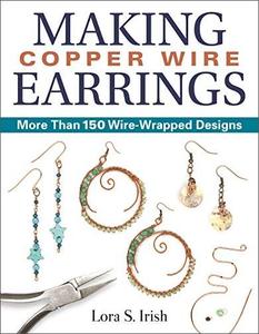 Making Copper Wire Earrings More Than 150 Wire-Wrapped Designs
