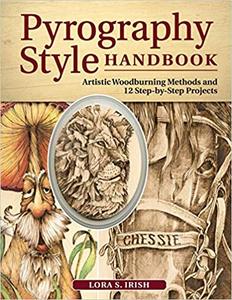 Pyrography Style Handbook Artistic Woodburning Methods & 12 Step-by-Step Projects