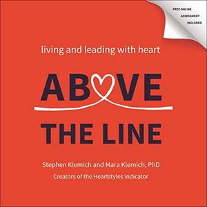 Above the Line Living and Leading with Heart [Audiobook]
