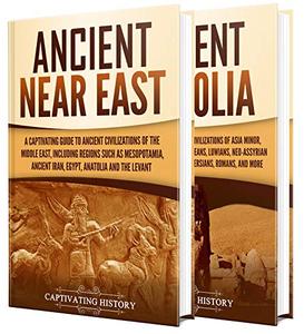 Ancient Middle East A Captivating Guide to Civilizations and Empires of the Ancient Near East and...