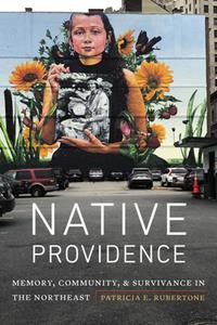 Native Providence  Memory, Community, and Survivance in the Northeast