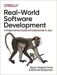 Real-World Software Development A Project-Driven Guide to Fundamentals in Java