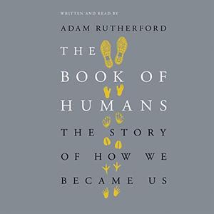 The Book of Humans The Story of How We Became Us [Audiobook]