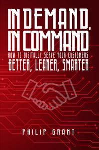 In Demand, in Command How to digitally serve your customers better, leaner, smarter