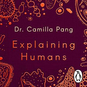 Explaining Humans What Science Can Teach Us About Life, Love and Relationships [Audiobook]