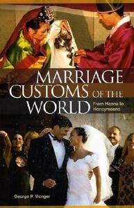 Marriage Customs of the World From Henna to Honeymoons