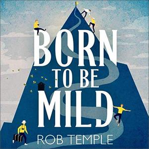 Born to Be Mild Adventures for the Anxious [Audiobook]