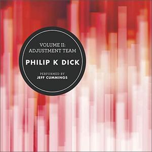 Volume II Adjustment Team (The Collected Stories of Philip K. Dick) [Audiobook]
