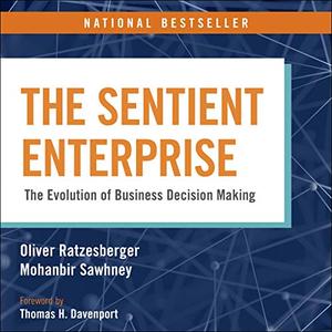 The Sentient Enterprise The Evolution of Business Decision Making [Audiobook]