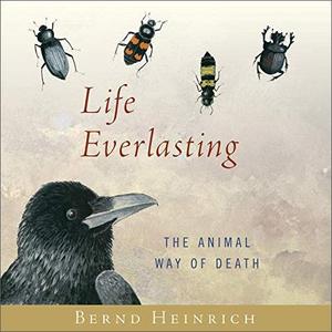 Life Everlasting The Animal Way of Death [Audiobook]