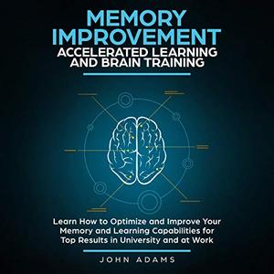 Memory Improvement, Accelerated Learning and Brain Training [Audiobook]