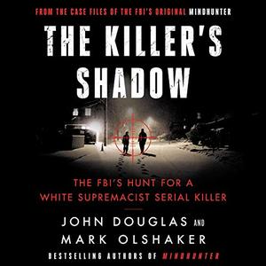 The Killer's Shadow The FBI's Hunt for a White Supremacist Serial Killer [Audiobook]