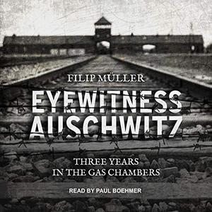 Eyewitness Auschwitz Three Years in the Gas Chambers [Audiobook]