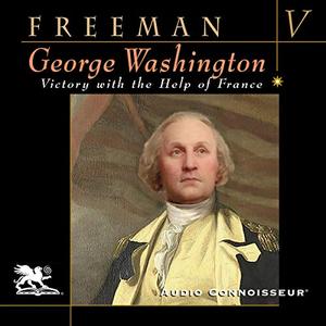 George Washington, Volume 5 Victory with the Help of France [Audiobook]