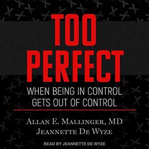 Too Perfect When Being in Control Gets Out of Control [Audiobook]