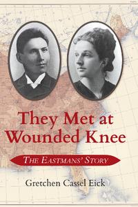 They Met at Wounded Knee  The Eastmans' Story