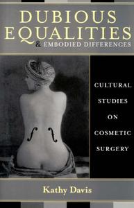 Dubious Equalities and Embodied Differences Cultural Studies on Cosmetic Surgery