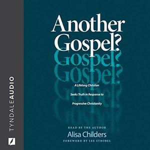 Another Gospel A Lifelong Christian Seeks Truth in Response to Progressive Christianity [Audiobook]