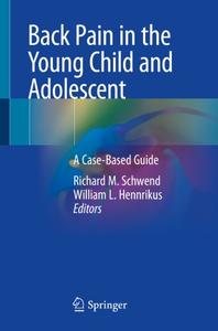 Back Pain in the Young Child and Adolescent A Case-Based Guide