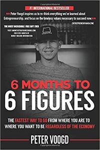 6 Months to 6 Figures The Fastest Way to Get From Where You Are to Where You Want to Be Regardles...