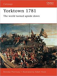 Yorktown 1781 The World Turned Upside Down