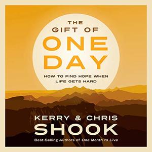 The Gift of One Day How to Find Hope When Life Gets Hard [Audiobook]