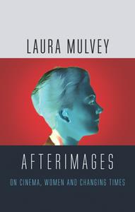 Afterimages  On Cinema, Women and Changing Times