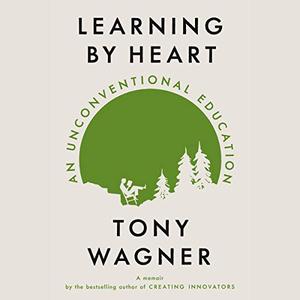 Learning by Heart An Unconventional Education [Audiobook]