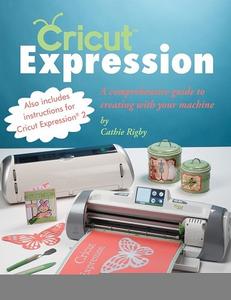 Cricut Expression A Comprehensive Guide to Creating with Your Machine