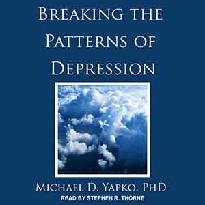 Breaking the Patterns of Depression [Audiobook]