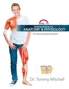 Introduction to Anatomy & Physiology Vol 1 The Musculoskeletal System