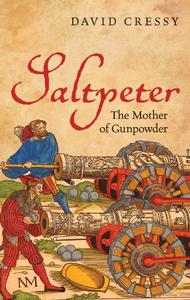 Saltpeter The Mother of Gunpowder