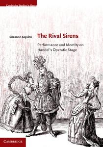 The Rival Sirens Performance and Identity on Handel's Operatic Stage